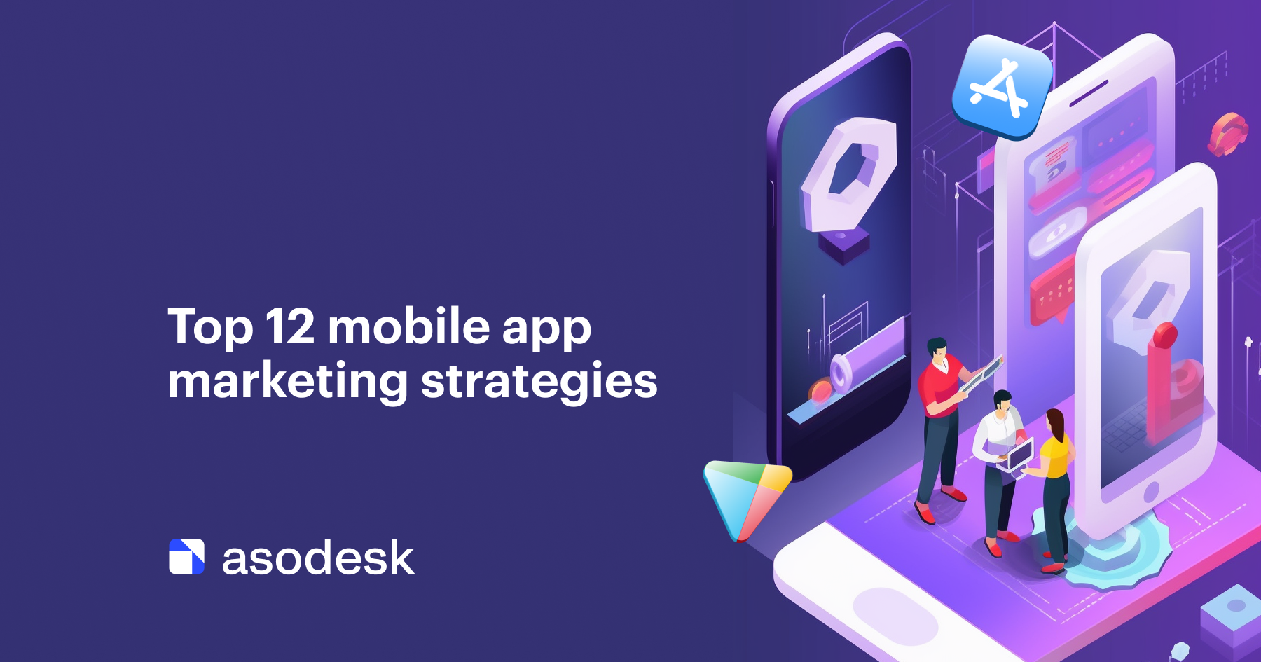 Top 12 mobile app marketing strategies