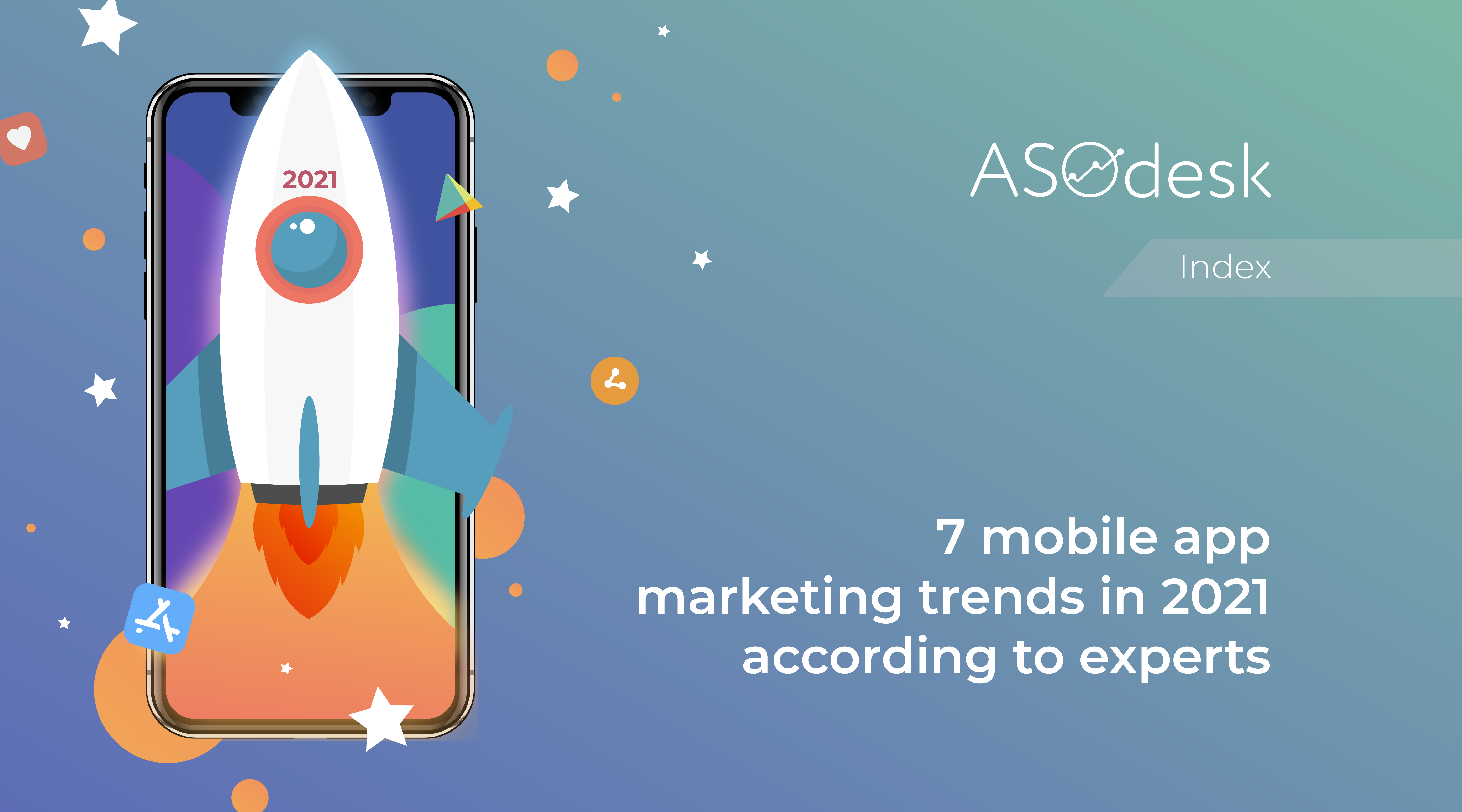 7 Mobile App Marketing Trends In 21 According To Experts Aso Blog By Asodesk