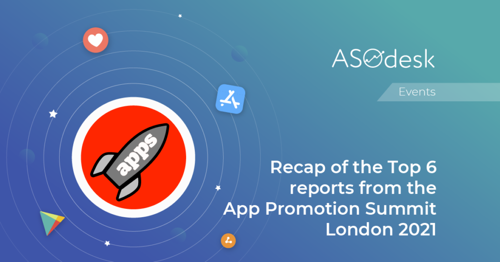 Key reports from the App Promotion Summit London 2021