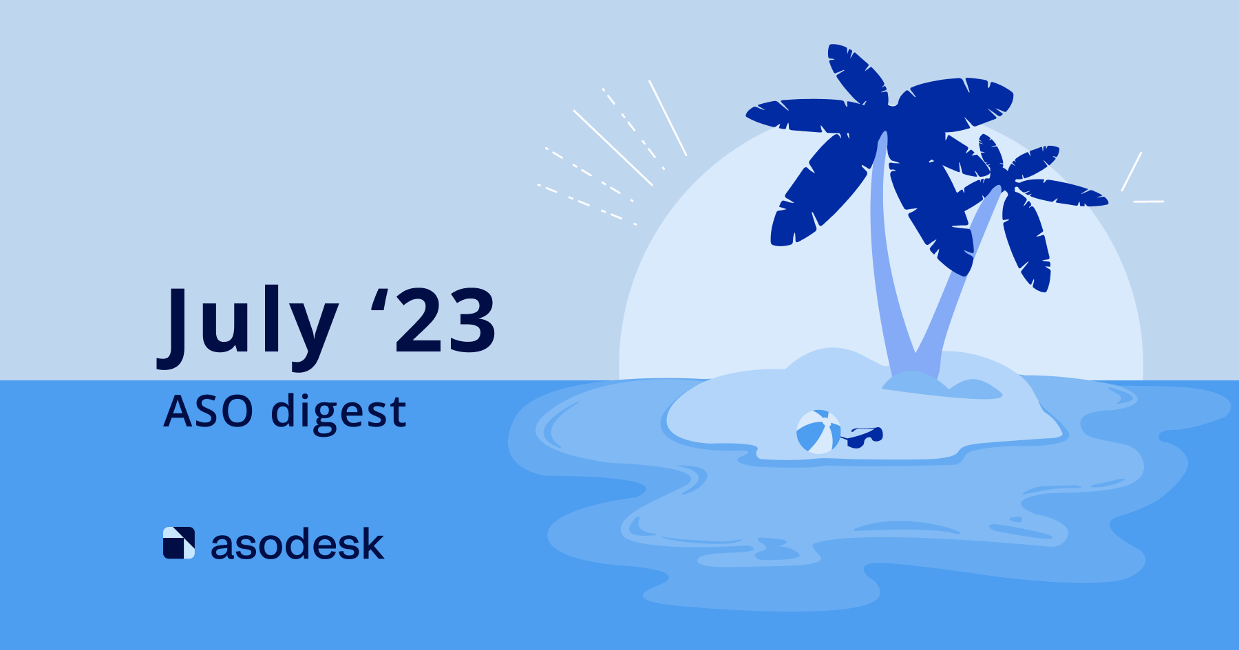 Read App Store and Google Play news for July 2023 in Asodesk digest